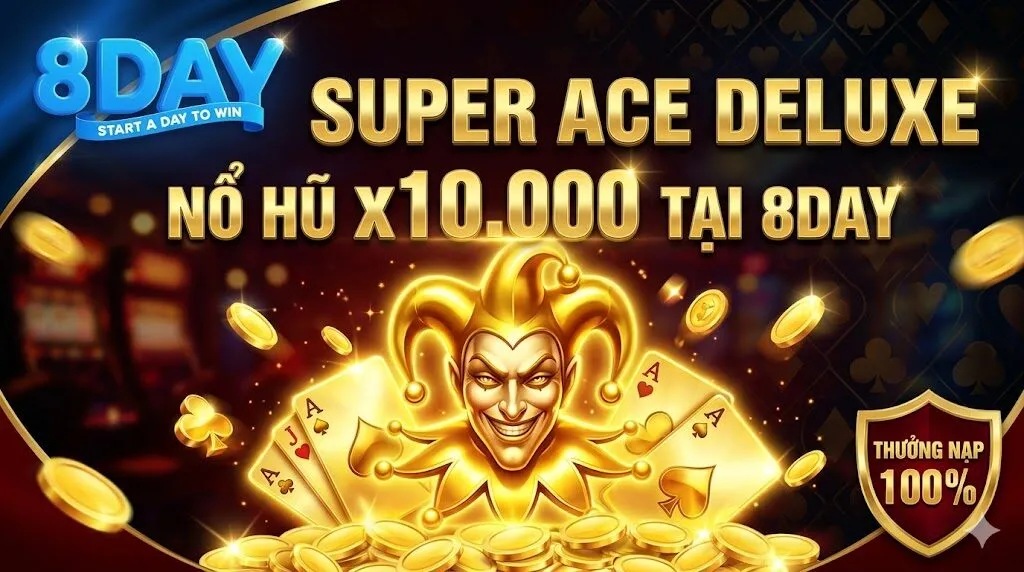 Game nổ hũ Super Ace Deluxe tại nhà cái 8Day với cơ hội trúng Jackpot x10.000 lần và khuyến mãi tặng 100% nạp đầu.